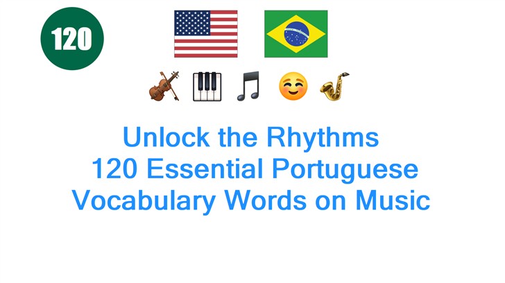 Unlock the Rhythms: 120 Essential Portuguese Vocabulary Words on Music